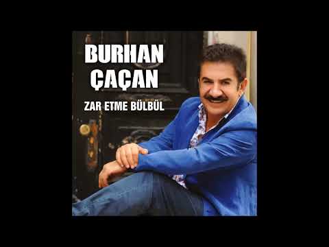 Burhan Çaçan-Zar Etme Bülbül