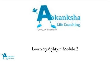 Learning Agility | Module 2 - Developing Learning Agility