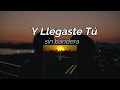 Sin Bandera - Y Llegaste Tú // Letra