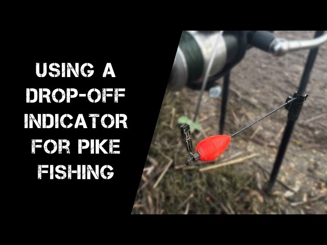 How To Use Drop Off Indicators For Pike Fishing 