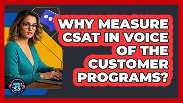 Why Measure CSAT In Voice Of The Customer Programs? - Customer Support Coach