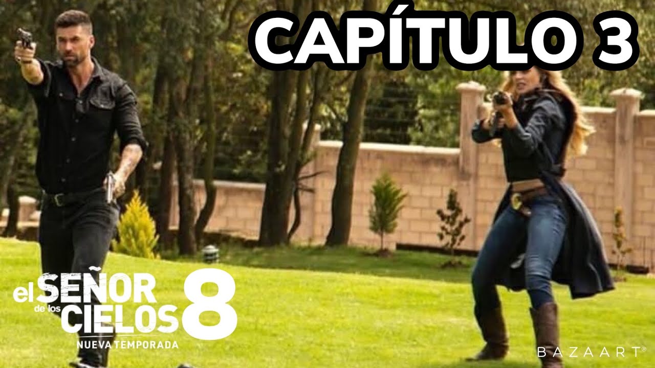 EL SEÑOR DE LOS CIELOS 8 CAPÍTULO 3 LOS CASILLAS UBICAN AL CABO ...