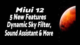 Miui 12 | Five New Features | Dynamic Sky Filter | Video Editor | Camera UI & More