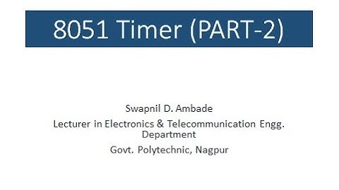 8051 Timer-Part 2 by Prof. Swapnil Ambade
