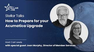 Stellar Talks: How to Prepare For Your Acumatica Upgrade