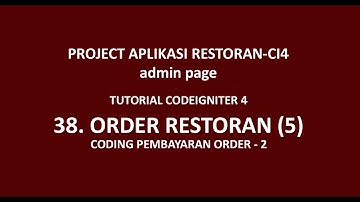 Tutorial CodeIgniter 4 - 38 - Aplikasi Restoran CI 4 - Pembayaran Detail ORDER