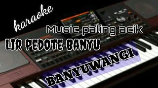 LIR-PEDOTE-BANYU ( Lirik dan music) klasik BANYUWANGI korg pa 1000