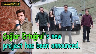 [NEWS]-[ENG/MKD/ESP]Çağlar Ertuğrul&#39;s new project has been announced.