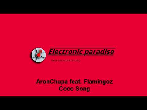 AronChupa Feat Flamingoz Coco Song