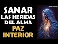 Oración para Sanar las Heridas del Alma, sanación interna y paz interior