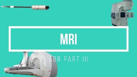 MRI ABR Part 3 Medical Physics Oral Exam Prep