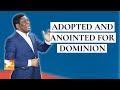 Adopted and Anointed for Dominion | Dr. Emmanuel Ziga | Sunshine Church Int