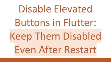 Disable Elevated Buttons in Flutter: Keep Them Disabled Even After Restart