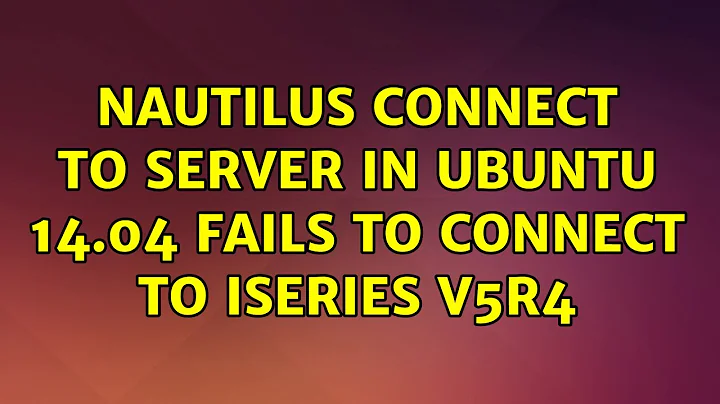 Ubuntu: Nautilus connect to server in Ubuntu 14.04 fails to connect to iSeries V5R4