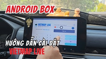 Hướng Dẫn Cài Đặt Vietmap Live Cho Android Box
