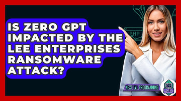 Is Zero GPT Impacted by the Lee Enterprises Ransomware Attack? - Next LVL Programming