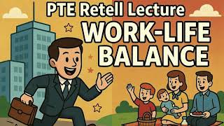 PTE Retell Lecture Episode 011 | Work Life Balance