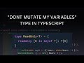 Stop People From Mutating Your Variables in Typescript!