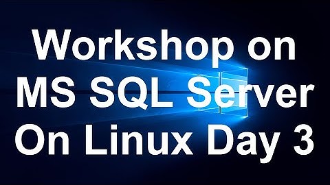 Workshop on MS SQL Server On Linux Day 3