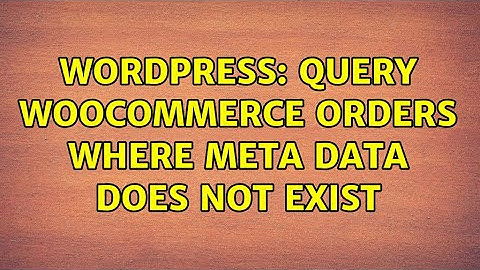 Wordpress: Query WooCommerce orders where meta data does not exist (2 Solutions!!)