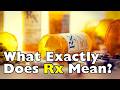 You've Seen ‘Rx’ Your Whole Life—But What Does It Mean?