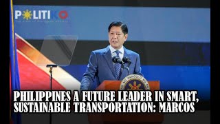 Philippines a future leader in smart, sustainable transportation: Marcos