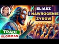 Eliasz i nawrcenie ydw tradi vlogmas