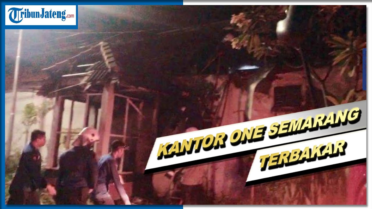  Kantor  ONE di  Jalan Imam Bonjol Semarang  Terbakar YouTube