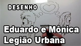 Eduardo e Mônica - Legião Urbana (DESENHO)