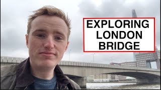 Exploring London Bridge
