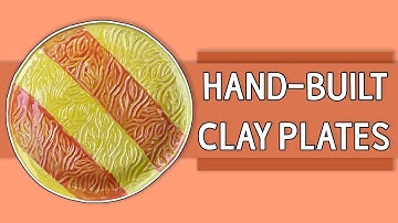 Hand-Built CLAY PLATES: Building with Soft Clay Slabs