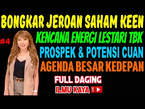 BONGKAR JEROAN KINERJA EMITEN KENCANA ENERGI LESTARI, PROSPEK & POTENSI CUAN SAHAM KEEN #4