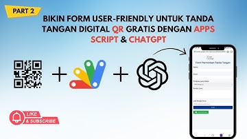 WebApp - Form Tanda Tangan Digital QR dengan Apps Script & ChatGPT (Part 2)