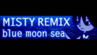 Video thumbnail of "MISTY REMIX 「blue moon sea」"