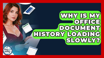 Why Is My Office Document History Loading Slowly? - Docs and Sheets Pro
