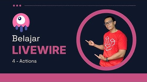 Belajar Livewire | 4. Actions