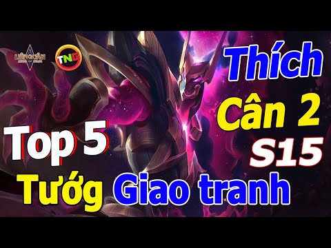 Liên quân mobile Top 5 Tướng Thích Cân 2 mùa 15 Càng đông khống chế càng sướng TNG