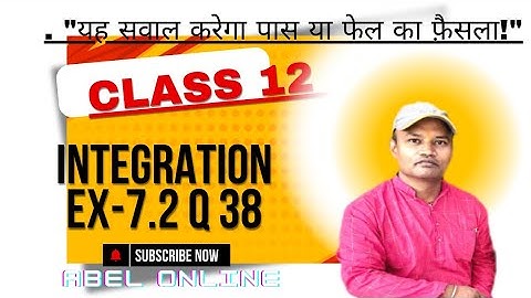 Class 12 Ex 7.2 Q38 Maths | Chapter 7 Class 12 Maths | Integration | CBSE Maths
