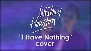 Whitney Houston - I Have Nothing (cover by Anastasia Sheverenko)
