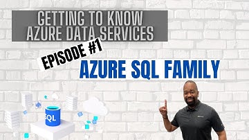 Getting to Know Azure Data Services - Azure SQL