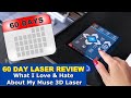 60 DAY LASER REVIEW // What I Love and Hate About My Muse 3D Laser