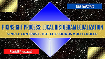 PIXINSIGHT Process Tutorial: Local Histogram Equalization