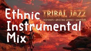 Deep Tribal Jazz Music ~ Afrobeat Jazz Instrumental &amp; Ethnic Jazz Vibes for Ritual Lounge
