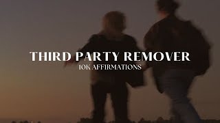 Third Party Remover Sub | 10K  Affirmations Subliminal