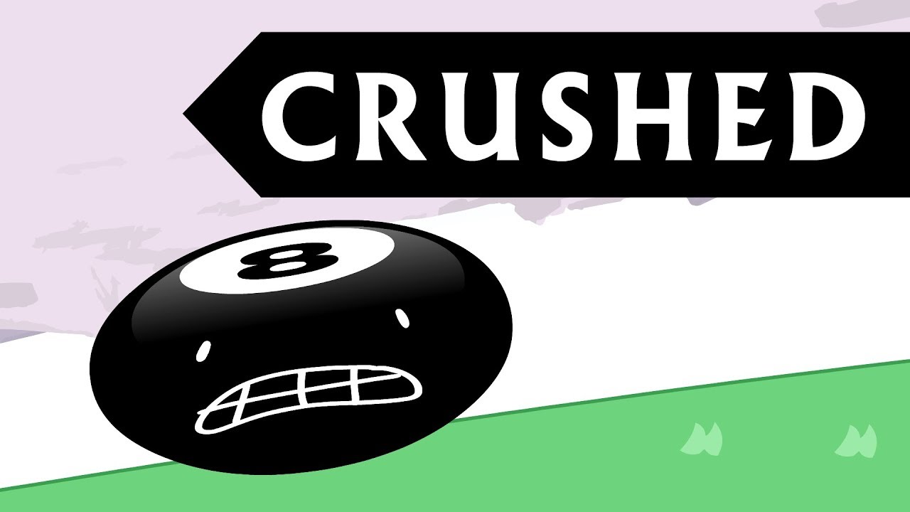 8-ball, bfb, crushed.