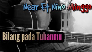 NEAR FEAT NINO MINGGO - BILANG PADA TUHANMU (GITAR COVER)