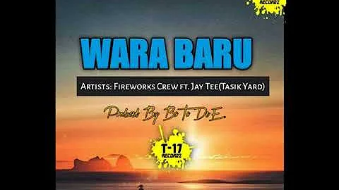 🇯WARA BARU (2020 PNG MUSIC)_FIREWORKS CREW FT. JAY TEE [TASIK YARD]/PROD BY BATA  DIE/T-17 RECORDS