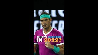 Whats Nadal Changed in 2022?