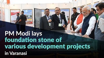 PM Modi lays foundation stone of various development projects in Varanasi