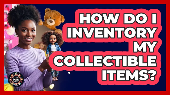 How Do I Inventory My Collectible Items?